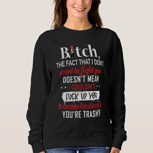 Sweatshirt B1tch Le Fait Que Je Ne Veux Pas Vous Combattre (Devant)