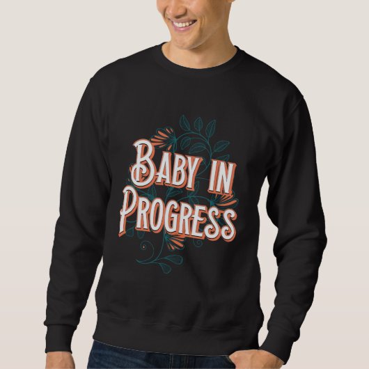 Sweatshirt Baby in Progress New Mom Pregnancy Announcement Mo (Devant)
