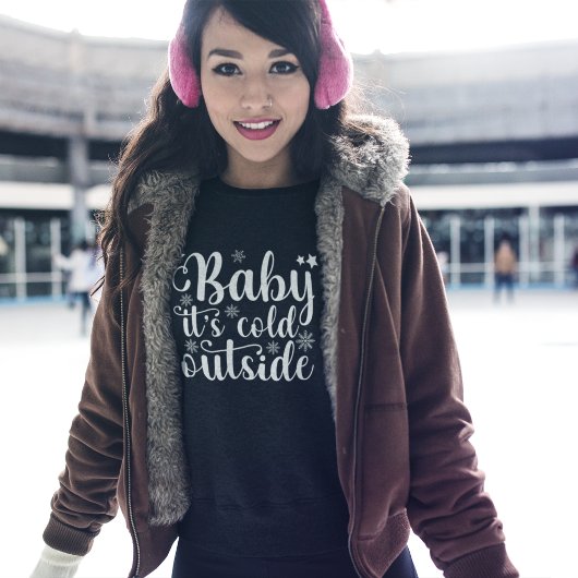 Sweatshirt Baby its cold Outside Cute Christmas Women's
