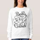 Sweatshirt Baby Its Cold Outside White Womens Holiday (Devant)