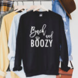 Sweatshirt Bach et Boozy Bachelorette<br><div class="desc">Bach et Boozy Bachelorette Tee de la fête nuptiale</div>