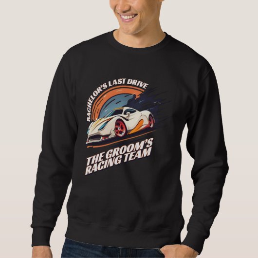 Sweatshirt Bachelor s Last Drive 22  Car  Bachelor Party (Devant)