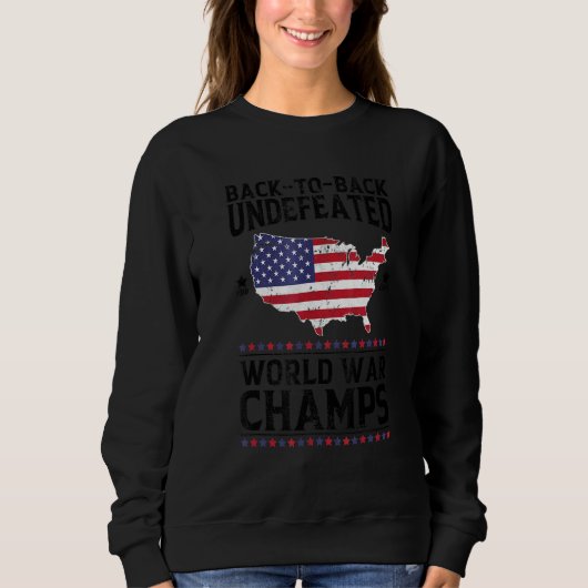 Sweatshirt Back To Back Undefeated World War Champs 4th Of Ju (Devant)