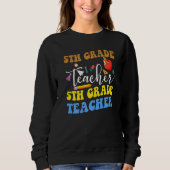Sweatshirt Back To School 5th Grade Teacher Fifth Grade Teach (Devant)