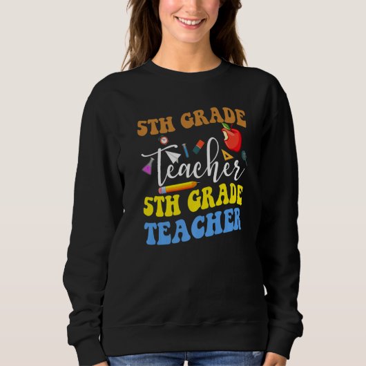 Sweatshirt Back To School 5th Grade Teacher Fifth Grade Teach (Devant)