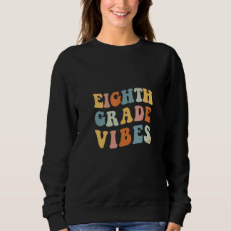 Sweatshirt Back To School Eighth Grade Vibes Teacher 8th Wome