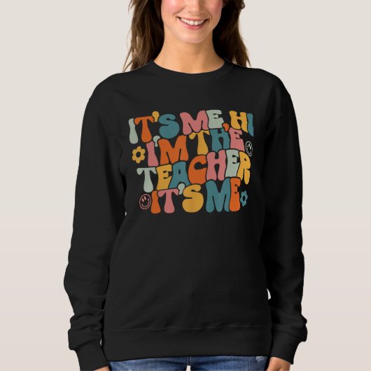 Sweatshirt Back To School Groovy It's Me Hi I'm The Teacher I (Devant)