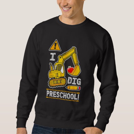 Sweatshirt Back to School I Dig Preschool Construction Truck  (Devant)