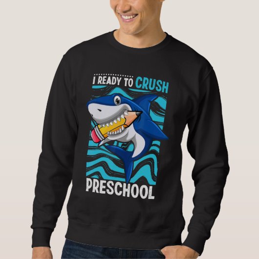 Sweatshirt Back To School I'm Ready To Crush Preschool Shark  (Devant)