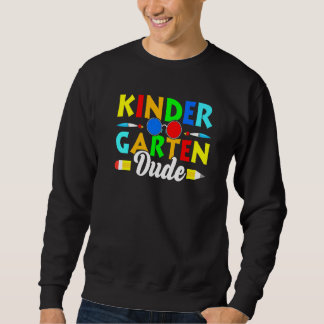 Sweatshirt Back To School Kinder Garten Dude 1st Day School T