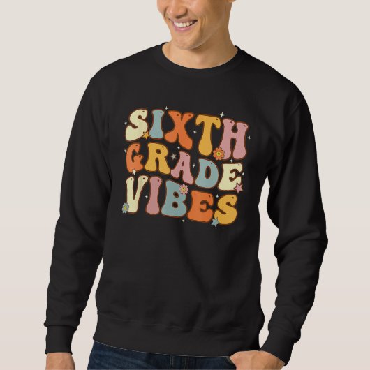 Sweatshirt Back To School Sixth Grade Vibes Student Teacher W (Devant)