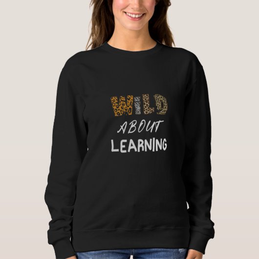 Sweatshirt Back To School Wild About Learning Teacher Teachin (Devant)