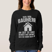 Sweatshirt Backprint I am a builder to save time  saying (Devant)