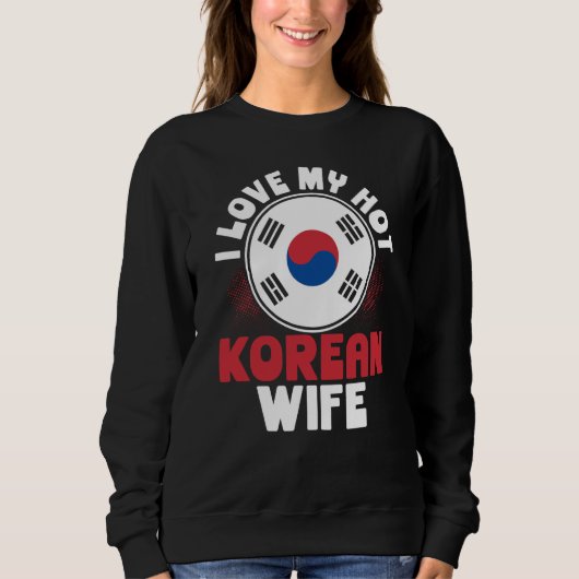 Sweatshirt Backprint I Love My Hot Korean Wife (Devant)