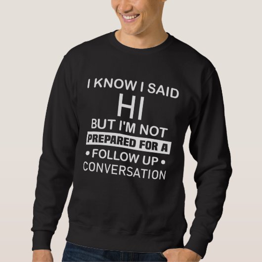 Sweatshirt Backprint I said hi but i am not prepared for a co (Devant)
