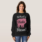Sweatshirt Backprint quoi qui ébranle bacon (Devant entier)