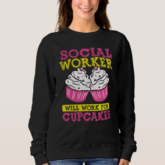 Sweatshirt Backprint Social Worker Will Work For Cupcakes  1 (Devant)