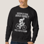 Sweatshirt Backprint Why I ride without a battery because I c (Devant)