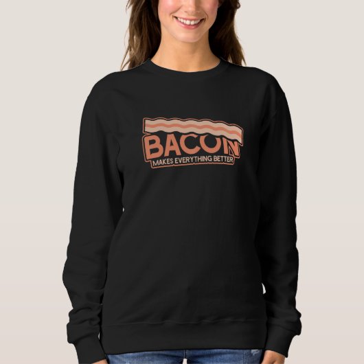 Sweatshirt Bacon amusant rend tout mieux (Devant)