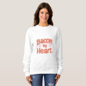 Sweatshirt Bacon, mon coeur (Devant entier)