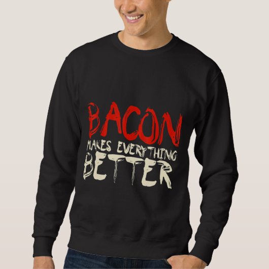 Sweatshirt Bacon rend tout mieux (Devant)