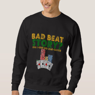 Sweatshirt Bad Beat Story Appel 1 800 Personne Ne S'En Soucie