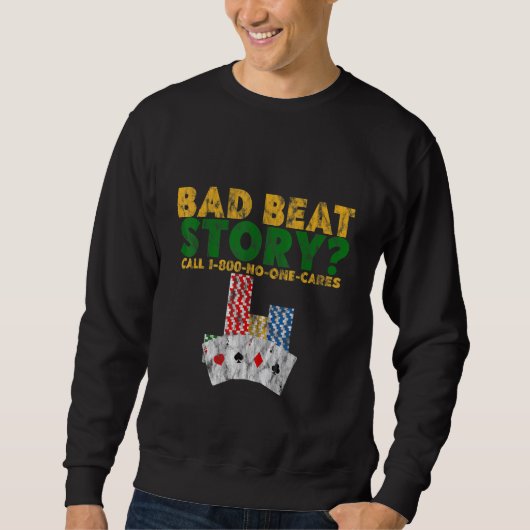 Sweatshirt Bad Beat Story Appel 1 800 Personne Ne S'En Soucie (Devant)