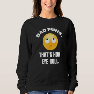Sweatshirt Bad Puns C'Est Comment Les Yeux Roll Comédien Joke