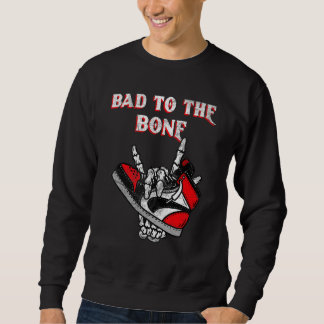 Sweatshirt Bad To The Bone Skeleton 5