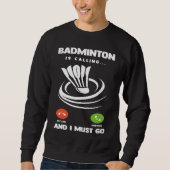 Sweatshirt Badminton Player Funny Badminton Is Calling And I  (Devant)