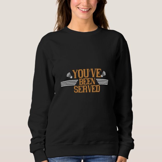 Sweatshirt Badminton - Vous avez été servis (Devant)