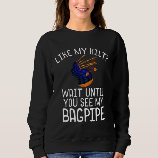 Sweatshirt Bagpipe Player Like My Kilt See My Bagpipe (Devant)