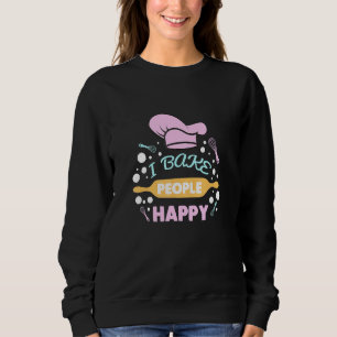 Sweatshirt Baking I Bake People Happy Cake Decorators Pâtisse