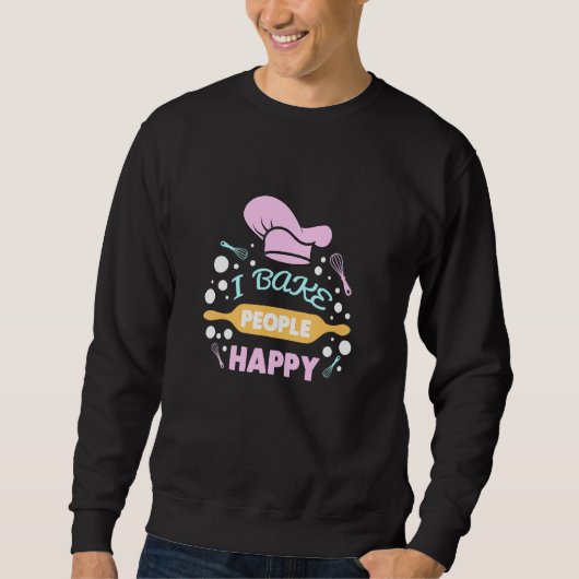 Sweatshirt Baking I Bake People Happy Cake Decorators Pâtisse (Devant)