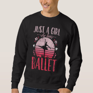 Sweatshirt Ballet Danse Juste Une Fille Qui Aime Ballet Retro