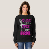 Sweatshirt Ballet Danseuse De Ballet Comme Un Sport Seulement (Devant entier)