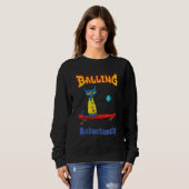 Sweatshirt Balling Reluctantly Cat (Devant entier)