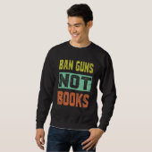 Sweatshirt Ban Guns Not Books Tee Read Books Lover (Devant entier)