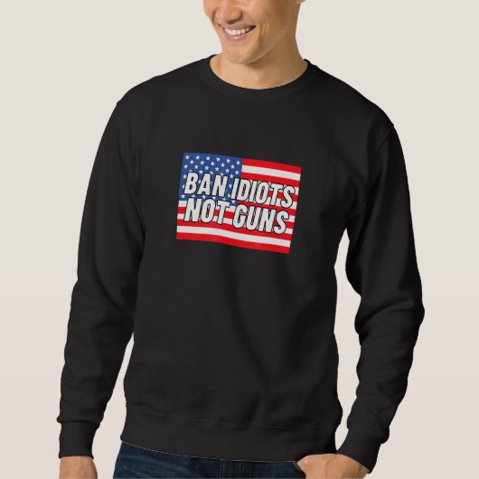 Sweatshirt Ban Idiots not Guns drapeau américain (Devant)