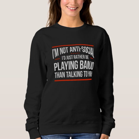 Sweatshirt Banjo Player Not Anti Social Banjo (Devant)