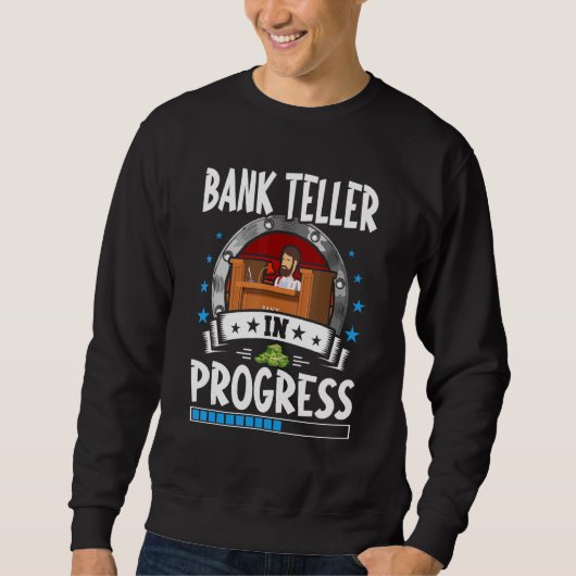 Sweatshirt Bank Teller In Progress Trainee Student (Devant)