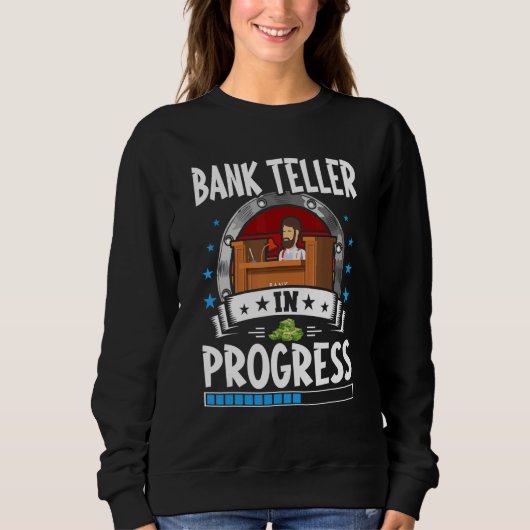 Sweatshirt Bank Teller In Progress Trainee Student (Devant)