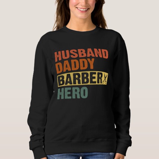 Sweatshirt Barber Dad Husband Daddy Hero Father s Day (Devant)
