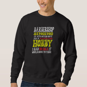 Sweatshirt Barbershop Chantant Il Commence Comme Un Ho Sans D