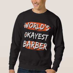 Sweatshirt Barbier le plus Okayest du monde dit Sarcastic Bar