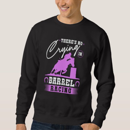 Sweatshirt Barrel Racer There's No Crying In Barrel Racing Co (Devant)