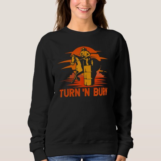 Sweatshirt Barrel Racer Turn And Burn Western Rodeo (Devant)