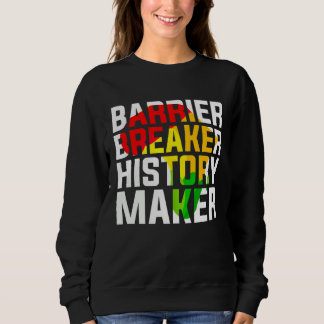 Sweatshirt Barrier Breaker History Maker