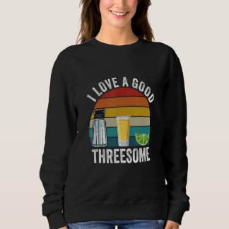 Sweatshirt Bartender I Love A Good Threesome Drinking Bartend