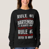 Sweatshirt Bartender Mixologist Bar Rules Rule #1 Bartender I (Devant)